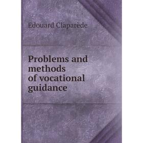 

Книга Problems and methods of vocational guidance