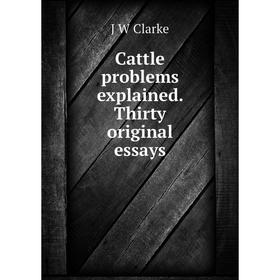 

Книга Cattle problems explained. Thirty original essays