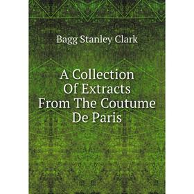 

Книга A Collection Of Extracts From The Coutume De Paris