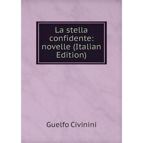 

Книга La stella confidente: novelle