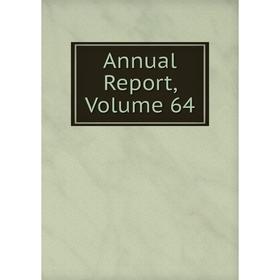 

Книга Annual Report, Volume 64