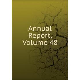 

Книга Annual Report, Volume 48