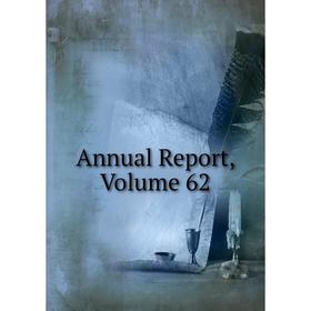 

Книга Annual Report, Volume 62