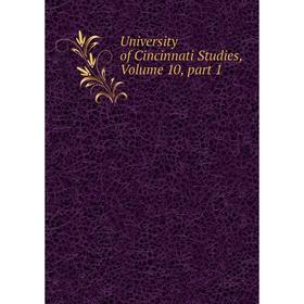 

Книга University of Cincinnati Studies, Volume 10, part 1