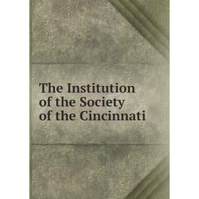 

Книга The Institution of the Society of the Cincinnati