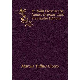 

Книга M Tullii Ciceronis De Natura Deorum Libri Tres