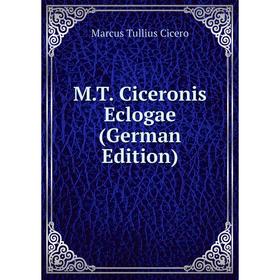 

Книга MT Ciceronis Eclogae