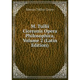 

Книга M Tullii Ciceronis Opera Philosophica, Volume 2