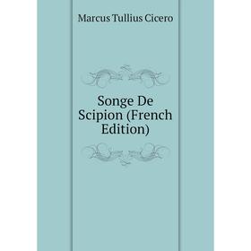 

Книга Songe De Scipion (French Edition)
