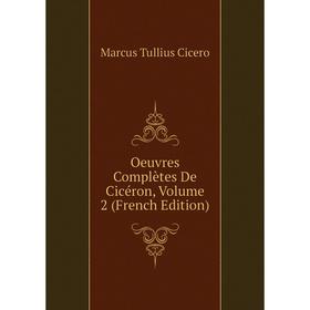 

Книга Oeuvres complètes de Cicéron, Volume 2