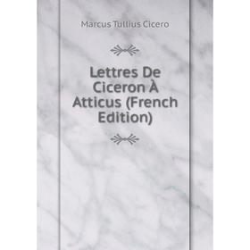 

Книга Lettres De Ciceron À Atticus