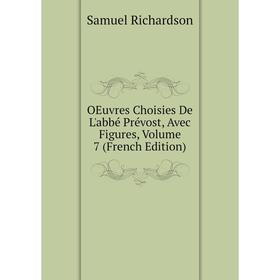 

Книга Oeuvres choisies De L'abbé Prévost, Avec Figures, Volume 7