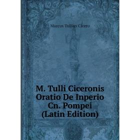 

Книга M Tulli Ciceronis Oratio De Inperio Cn Pompei