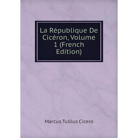 

Книга La République De Cicéron, Volume 1