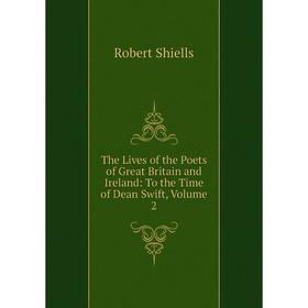 

Книга The Lives of the Poets of Great Britain and Ireland: To the Time of Dean Swift, Volume 2