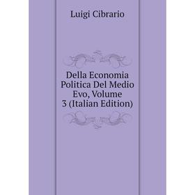 

Книга Della Economia Politica Del Medio Evo, Volume 3 (Italian Edition)