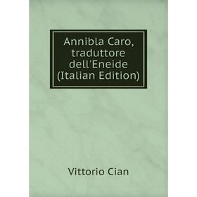 

Книга Annibla Caro, traduttore dell'Eneide (Italian Edition)