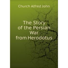 

Книга The Story of the Persian War from Herodotus