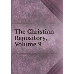 

Книга The Christian Repository, Volume 9