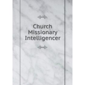 

Книга Church Missionary Intelligencer