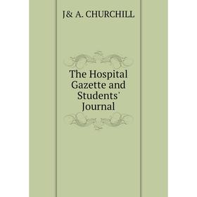 

Книга The Hospital Gazette and Students' Journal