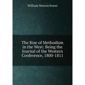 

Книга The Rise of Methodism in the West: Being the Journal of the Western Conference, 1800-1811