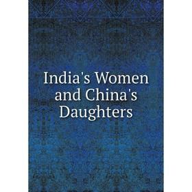 

Книга India's Women and China's Daughters