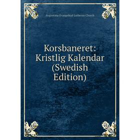 

Книга Korsbaneret: Kristlig Kalendar (Swedish Edition)