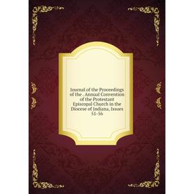 

Книга Journal of the Proceedings of the. Annual Convention of the Protestant Episcopal Church in the Diocese of Indiana, Issues 51-56