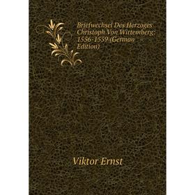 

Книга Briefwechsel Des Herzoges Christoph Von Wirtemberg: 1556-1559 (German Edition)