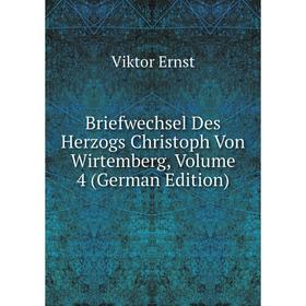 

Книга Briefwechsel Des Herzogs Christoph Von Wirtemberg, Volume 4 (German Edition)