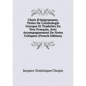 

Книга Choix D'épigrammes, Tirées De L'anthologie Grecque Et Traduites En Vers Français, Avec Accompagnement De Notes Critiques (French Edition)