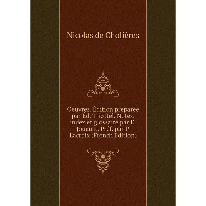 фото Книга oeuvres édition préparée par éd tricotel notes, index et glossaire par d jouaust préf par p lacroix nobel press