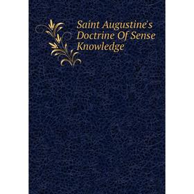 

Книга Saint Augustine's Doctrine Of Sense Knowledge