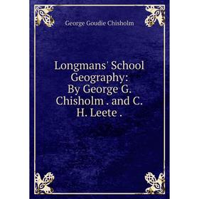 

Книга Longmans' School Geography: By George G Chisholm and CH Leete