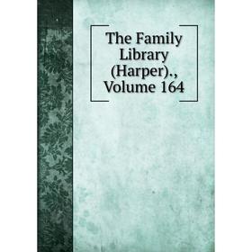 

Книга The Family Library (Harper)., Volume 164