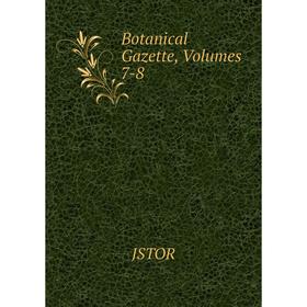 

Книга Botanical Gazette, Volumes 7-8