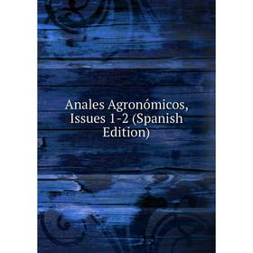 

Книга Anales Agronómicos, Issues 1-2 (Spanish Edition)