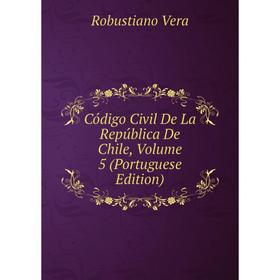 

Книга Código Civil De La República De Chile, Volume 5 (Portuguese Edition)
