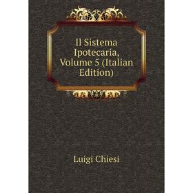 

Книга Il Sistema Ipotecaria, Volume 5 (Italian Edition)
