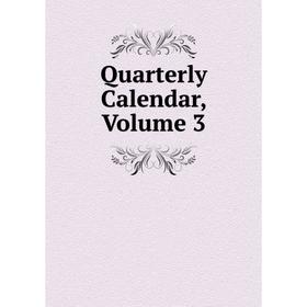 

Книга Quarterly Calendar, Volume 3