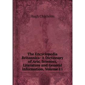 

Книга The Encyclopedia Britannica: A Dictionary of Arts, Sciences, Literature and General Information, Volume 11