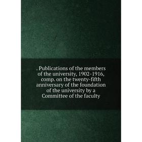 

Книга . Publications of the members of the university, 1902-1916