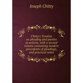 

Книга Chitty's Treatise on pleading and parties to actions, with a second volume containing modern precedents of pleadings, and practical notes