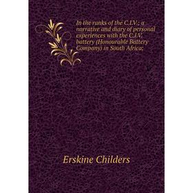

Книга In the ranks of the C.I.V.; a narrative and diary of personal experiences with the C.I.V. battery (Honourable Battery Company) in South Africa