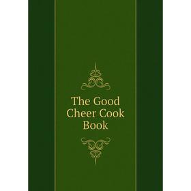 

Книга The Good Cheer Cook Book