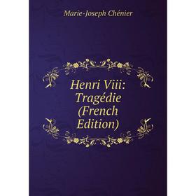 

Книга Henri Viii: Tragédie (French Edition)