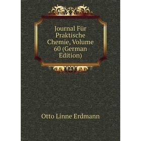 

Книга Journal Für Praktische Chemie, Volume 60