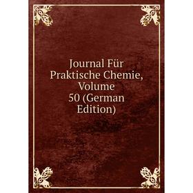 

Книга Journal Für Praktische Chemie, Volume 50