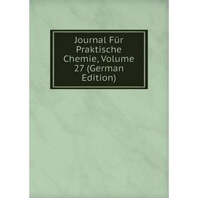 

Книга Journal Für Praktische Chemie, Volume 27